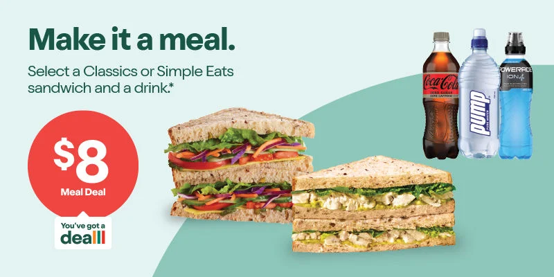 $8 Meal Deal - Make it a meal - Select a Classics or Simple Eats sandwich and a drink.*