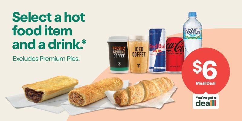 Make it a meal - Select a hot food item* and a drink - $6 Meal Deal. Excludes Premium Pies