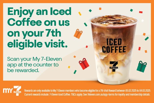 Enjoy an Iced Coffee on us on your 7th eligible visit. Scan your My 7-Eleven app at the counter to be rewarded. Rewards are only available to My 7-Eleven members who become eligible for a 7th Visit Reward between 05.02.2025 to 04.03.2025. Current rewards include 7-Eleven Iced Coffee. T&Cs apply. See 7eleven.com.au/app-terms for loyalty and membership details.